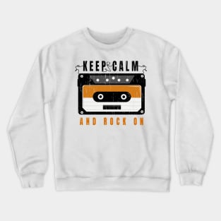 keep calm and rock on 80s music vintage retro culture k7 vynil Crewneck Sweatshirt